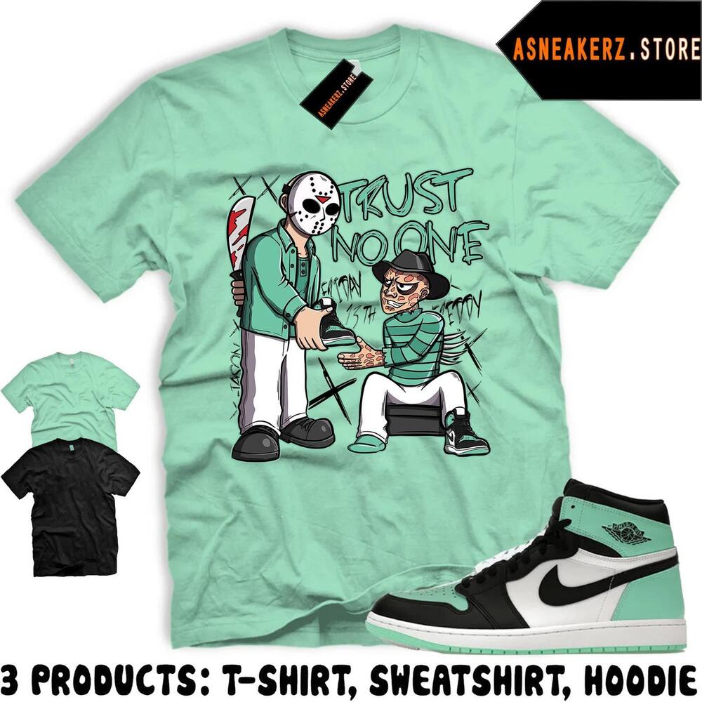 Shirt To Match Aj 1 High Green Glow Matching Trust No One Friday T-Shirt